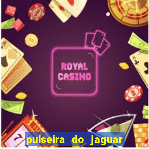 pulseira do jaguar vale do amanhecer